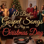 10 Best Gospel Songs to Play on Christmas Day